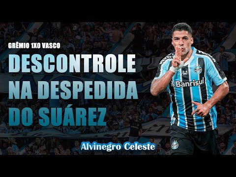 TORCIDA DO GRÊMIO | Despedida de Luis Suarez contra o Vasco